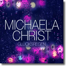 Cover: Michaela Christ - Glcksregen