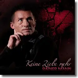 Cover: Rainer Mann - Keine Liebe mehr