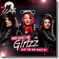 Cover: Die Wlfe - Wir sind die Girlzz auf die ihr wartet