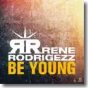 Rene Rodrigezz - Be Young