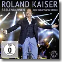 Roland Kaiser - Seelenbahnen  Die Kaisermania Edition