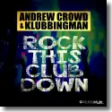 Cover:  Andrew Crowd & Klubbingman - Rock This Club Down