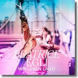 Cover: Beatrice Egli - Wir leben laut