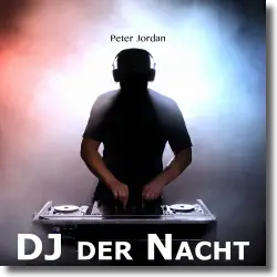 Cover: Peter Jordan - DJ der Nacht