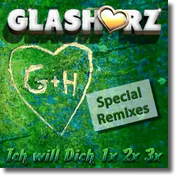 Cover: Glasherz - Ich will dich 1x 2x 3x (Special Remixes)