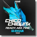 Cover:  Chico Chiquita - Ready, Aim, Fire (Le Shuuk Remix)
