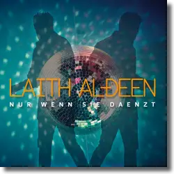 Cover: Laith Al-Deen - Nur wenn sie daenzt