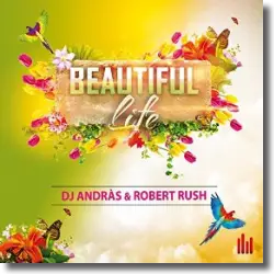 Cover: DJ Andrs & Robert Rush - Beautiful Life