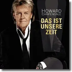 Cover: Howard Carpendale - Das ist unsere Zeit