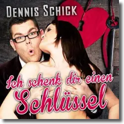 Cover: Dennis Schick - Ich schenk dir einen Schlssel