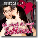 Cover:  Dennis Schick - Ich schenk dir einen Schlssel