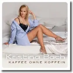 Cover: Kristina Bach - Kaffee ohne Koffein