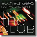 Bodybangers feat. Victoria Kern - To The Club