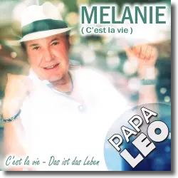 Cover: Papa Leo - Melanie (C'est la vie)