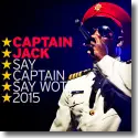 Captain Jack - Say Captain Say Wot (2015)
