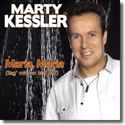 Cover: Marty Kessler - Maria Maria (Sag mir, wo bist du?)