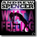 Andrew Spencer - What A Feeling