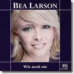 Cover: Bea Larson - Wie noch nie