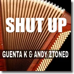 Cover: Guenta K & Andy Ztoned - Shut Up