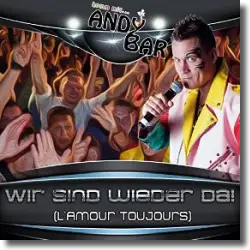 Cover: Andy Bar - Wir sind wieder da (L'amour Toujours)