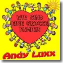 Cover:  Andy Luxx - Wir sind eine groe Familie