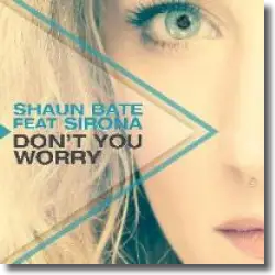 Cover: Shaun Bate feat. Sirona - Don't You Worry