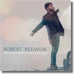 Cover: Robert Redweik - Der Letzte macht das Licht aus