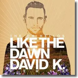 Cover: The Oh Hellos - Like The Dawn (David K. Radio Mix)