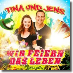 Cover: Tina & Jens - Wir feiern das Leben