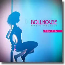 Cover: Dollhouse Music Project - Turn Me On