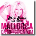Cover:  Mia Julia feat. DJ Mico - Mallorca (Da bin ich daheim)