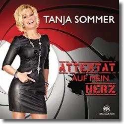 Cover: Tanja Sommer - Attentat auf mein Herz