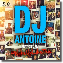 Cover: DJ Antoine feat. Storm - #WokeUpLikeThis