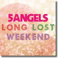 Cover: 5ANGELS - Long Lost Weekend