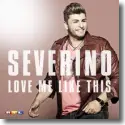 Cover:  Severino - Love Me Like This