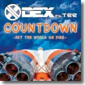 Dex feat. Tee - Countdown (Set The World On Fire)