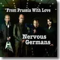 Nervous Germans - From Prussia with Love