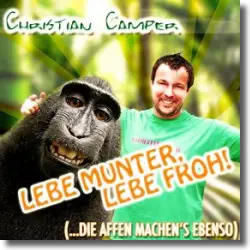 Cover: Christian Camper - Lebe munter, lebe froh  (...die Affen machen's ebenso)