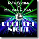 DJ's World vs. Michael C. Kent - Rock The Night