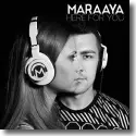 Maraaya - Here For You