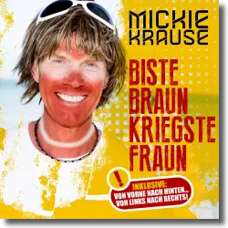 Cover: Mickie Krause - Biste braun, kriegste Fraun