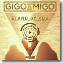 Gigo'n'Migo - Stand By You