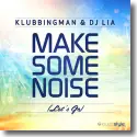 Klubbingman & DJ Lia - Make Some Noise (Let's Go)