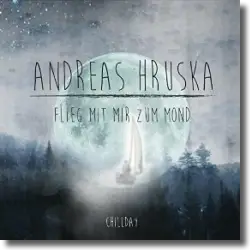 Cover: Andreas Hruska - Flieg mit mir zum Mond