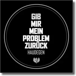 Cover: Haudegen - Gib mir mein Problem zurck