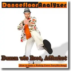 Cover: Danceflooranalyzer - Dumm wie Brot, Affenkot