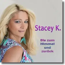 Cover: Stacey K. - Bis zum Himmel und zurck