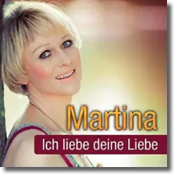 Cover: Martina - Ich liebe deine Liebe