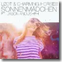 LIZOT & Charming Horses feat. Jason Anousheh - Sonnenmdchen