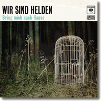 Cover: Wir sind Helden - Bring mich nach Hause